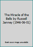 The Miracle of the Bells by Russell Janney (1946-06-01)