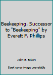 Hardcover Beekeeping. Successor to "Beekeeping" by Everett F. Phillips Book