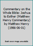 Commentary on the Whole Bible: Joshua to Esther (Matthew Henry Commentary) by Matthew Henry (1986-06-01)