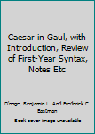 Unknown Binding Caesar in Gaul, with Introduction, Review of First-Year Syntax, Notes Etc Book