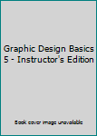 Paperback Graphic Design Basics 5 - Instructor's Edition Book