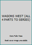 Wagons West (All 4 Parts to Series)