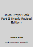 Unknown Binding Union Prayer Book Part II (Newly Revised Edition) Book