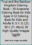 True and the Rainbow Kingdom Coloring Book : 30 Awesome Coloring Book for Kids Ages 4-12 Coloring Book for Kids and Adults 8. 5 X 11 (21. 59 X 27. 49cm) 30 High Quality Images Inside