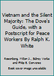 Mass Market Paperback Vietnam and the Silent Majority: The Dove's Guide, with a Postscript for Peace Workers By Ralph K. White Book