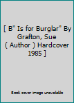 Hardcover [ B" Is for Burglar" By Grafton, Sue ( Author ) Hardcover 1985 ] Book