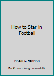 How to Star in Football