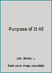 Paperback Purpose of It All Book