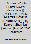 [ Acheron (Dark-Hunter Novels (Hardcover)) [ ACHERON (DARK-HUNTER NOVELS (HARDCOVER)) ] By Kenyon, Sherrilyn ( Author )Aug-05-2008 Hardcover