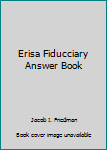 Erisa Fiduciary Answer Book