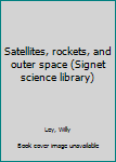 Satellites, rockets, and outer space.