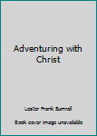 Hardcover Adventuring with Christ Book