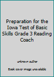 Unknown Binding Preparation for the Iowa Test of Basic Skills Grade 3 Reading Coach Book