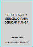 Unknown Binding CURSO FACIL Y SENCILLO PARA DIBUJAR MANGA Book