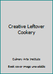 Creative Leftover Cookery