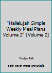 Spiral-bound "Hallelujah Simple Weekly Meal Plans Volume 2" (Volume 2) Book
