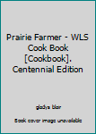 Hardcover Prairie Farmer - WLS Cook Book [Cookbook]. Centennial Edition Book