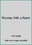 Hardcover Rhymes With a Raisin Book