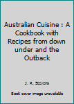 Paperback Australian Cuisine : A Cookbook with Recipes from down under and the Outback Book