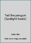 Paperback Ted the penguin (Spotlight books) Book
