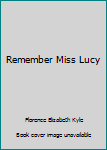 Hardcover Remember Miss Lucy Book