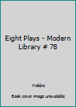 Eight Plays - Modern Library # 78