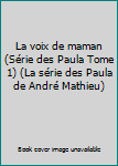 Paperback La voix de maman (Série des Paula Tome 1) (La série des Paula de André Mathieu) Book