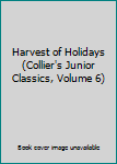 Harvest of Holidays (Collier's Junior Classics, Volume 6)