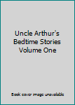 Hardcover Uncle Arthur's Bedtime Stories Volume One Book