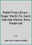 Hardcover Nobel Prize Library : Roger Martin Du Gard, Gabriela Mistral, Boris Pasternak Book