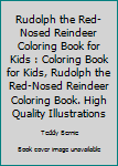 Paperback Rudolph the Red-Nosed Reindeer Coloring Book for Kids : Coloring Book for Kids, Rudolph the Red-Nosed Reindeer Coloring Book. High Quality Illustrations Book