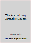 Unknown Binding The Alamo Long Barrack Musuem Book
