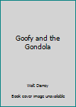 Goofy and the Gondola: An Adventure in Italy (Disney's Small World Library) - Book  of the Small World Library