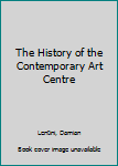 The History of the Contemporary Art Centre