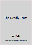 Hardcover The Deadly Truth Book