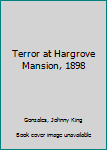 Hardcover Terror at Hargrove Mansion, 1898 Book