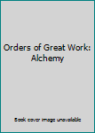 Orders of Great Work: Alchemy