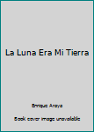 Paperback La Luna Era Mi Tierra Book