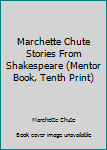 Paperback Marchette Chute Stories From Shakespeare (Mentor Book, Tenth Print) Book