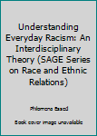 Hardcover Understanding Everyday Racism: An Interdisciplinary Theory (SAGE Series on Race and Ethnic Relations) Book
