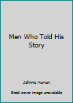 Mass Market Paperback Men Who Told His Story Book
