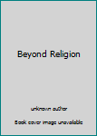 Unknown Binding Beyond Religion Book