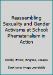 Paperback Reassembling Sexuality and Gender Activisms at School: Phematerialism in Action Book