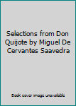 Hardcover Selections from Don Quijote by Miguel De Cervantes Saavedra Book