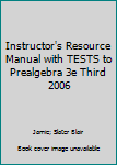Instructor's Resource Manual with TESTS to Prealgebra 3e Third 2006