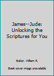 Paperback James--Jude: Unlocking the Scriptures for You Book