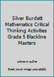 Unknown Binding Silver Burdett Mathematics Critical Thinking Activities Grade 5 Blackline Masters Book