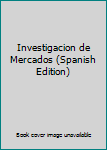 Paperback Investigacion de Mercados (Spanish Edition) [Spanish] Book