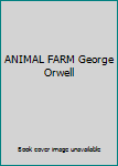 ANIMAL FARM George Orwell