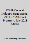 OSHA General Industry Regulations, 29 CFR 1910, Book Premium, July 2015 edition